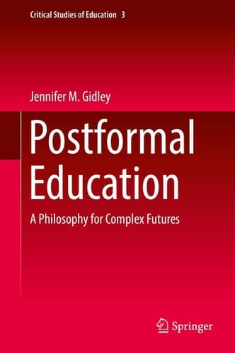 Postformal Education A Philosophy for Complex Futures