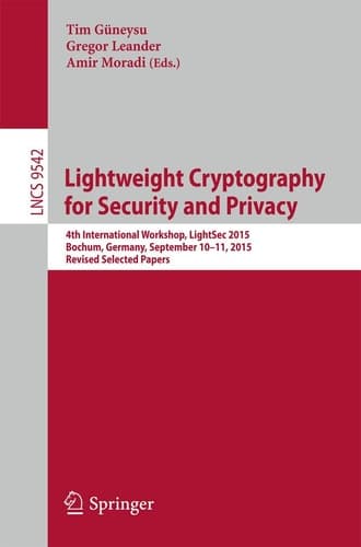 Lightweight Cryptography for Security and Privacy 4th International Workshop, LightSec 2015, Bochum, Germany, September 10-11, 2015, Revised Selected Papers