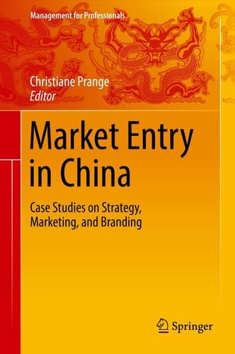 Market Entry in China Case Studies on Strategy, Marketing, and Branding