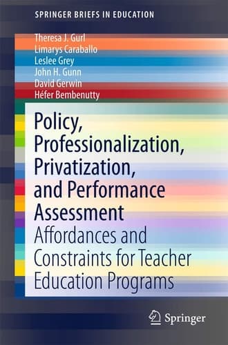 Policy, Professionalization, Privatization, and Performance Assessment Affordances and Constraints for Teacher Education Programs