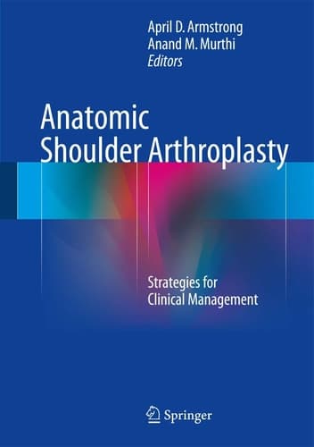 Anatomic Shoulder Arthroplasty Strategies for Clinical Management