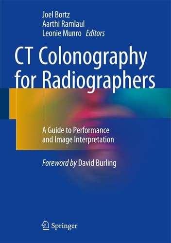CT Colonography for Radiographers A Guide to Performance and Image Interpretation
