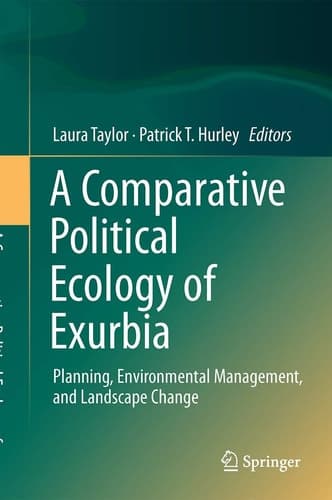 A Comparative Political Ecology of Exurbia Planning, Environmental Management, and Landscape Change