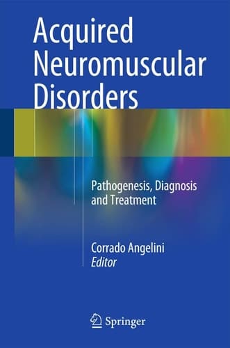 Acquired Neuromuscular Disorders Pathogenesis, Diagnosis and Treatment