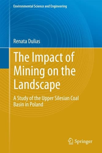 The Impact of Mining on the Landscape A Study of the Upper Silesian Coal Basin in Poland