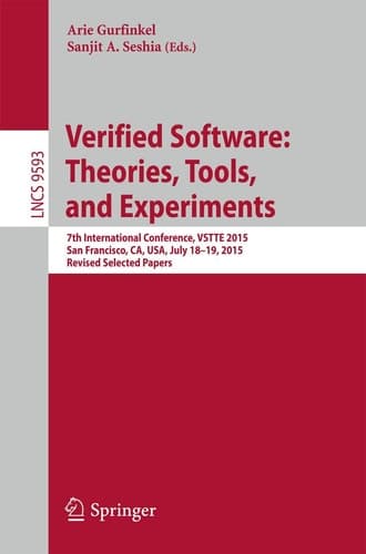 Verified Software: Theories, Tools, and Experiments 7th International Conference, VSTTE 2015, San Francisco, CA, USA, July 18-19, 2015. Revised Selected Papers