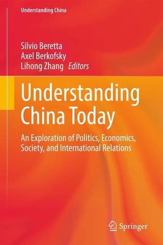 Understanding China Today An Exploration of Politics, Economics, Society, and International Relations