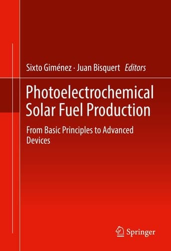 Photoelectrochemical Solar Fuel Production From Basic Principles to Advanced Devices