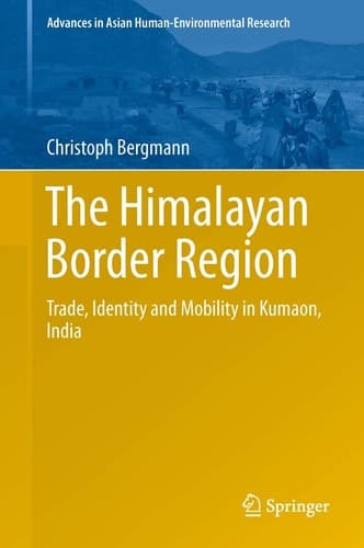 The Himalayan Border Region Trade, Identity and Mobility in Kumaon, India