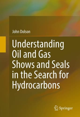 Understanding Oil and Gas Shows and Seals in the Search for Hydrocarbons
