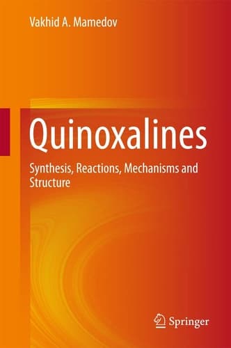 Quinoxalines Synthesis, Reactions, Mechanisms and Structure
