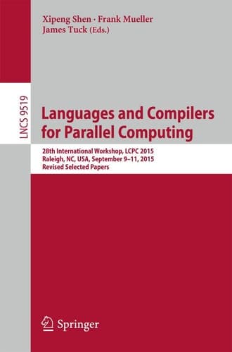 Languages and Compilers for Parallel Computing 28th International Workshop, LCPC 2015, Raleigh, NC, USA, September 9-11, 2015, Revised Selected Papers