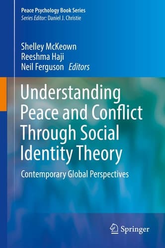 Understanding Peace and Conflict Through Social Identity Theory Contemporary Global Perspectives