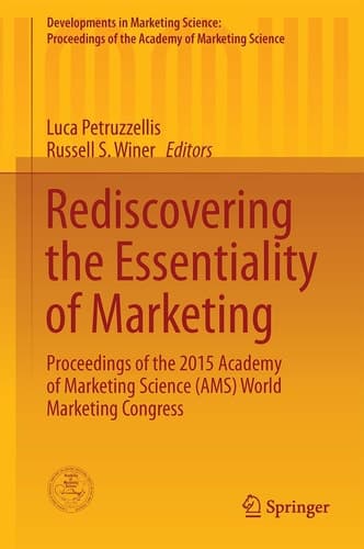 Rediscovering the Essentiality of Marketing Proceedings of the 2015 Academy of Marketing Science (AMS) World Marketing Congress