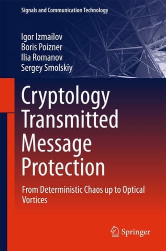 Cryptology Transmitted Message Protection From Deterministic Chaos up to Optical Vortices