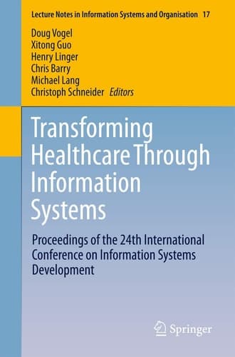 Transforming Healthcare Through Information Systems Proceedings of the 24th International Conference on Information Systems Development