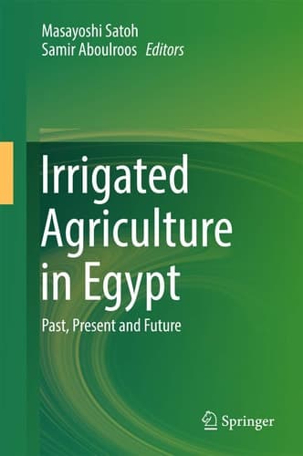 Irrigated Agriculture in Egypt Past, Present and Future