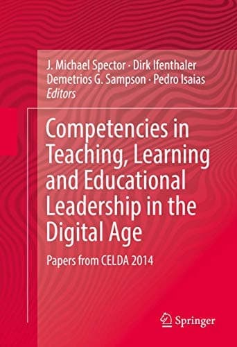 Competencies in Teaching, Learning and Educational Leadership in the Digital Age Papers from CELDA 2014