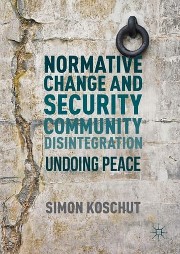 Normative Change and Security Community Disintegration Undoing Peace