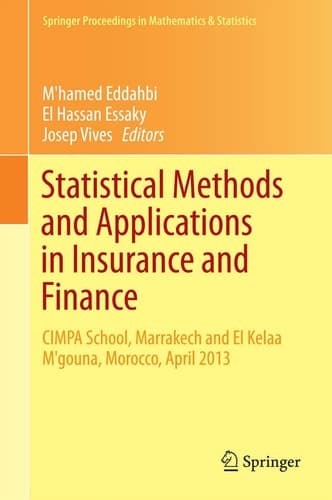 Statistical Methods and Applications in Insurance and Finance CIMPA School, Marrakech and Kelaat M’gouna, Morocco, April 2013