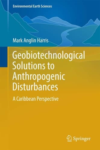Geobiotechnological Solutions to Anthropogenic Disturbances A Caribbean Perspective