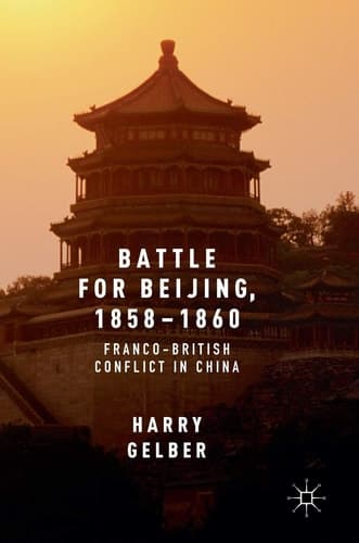 Battle for Beijing, 1858–1860 Franco-British Conflict in China