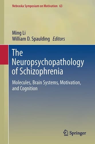 The Neuropsychopathology of Schizophrenia Molecules, Brain Systems, Motivation, and Cognition