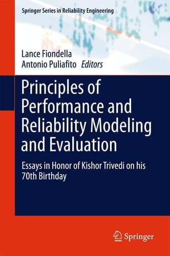 Principles of Performance and Reliability Modeling and Evaluation Essays in Honor of Kishor Trivedi on his 70th Birthday