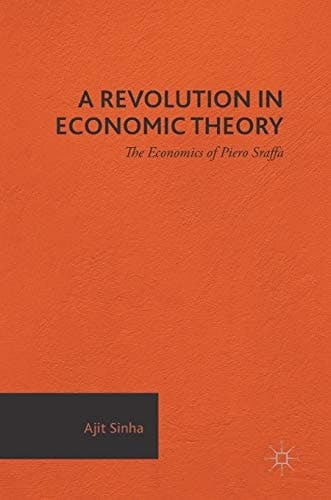 A Revolution in Economic Theory The Economics of Piero Sraffa