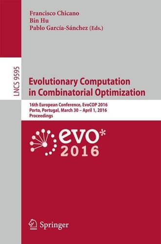 Evolutionary Computation in Combinatorial Optimization 16th European Conference, EvoCOP 2016, Porto, Portugal, March 30 -- April 1, 2016, Proceedings
