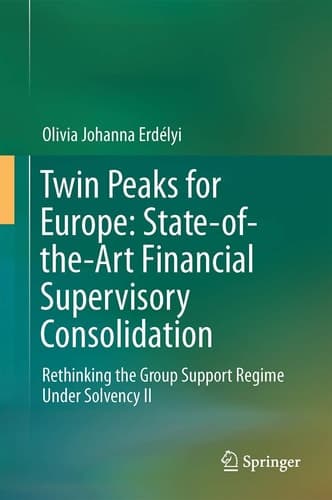 Twin Peaks for Europe: State-of-the-Art Financial Supervisory Consolidation Rethinking the Group Support Regime Under Solvency II