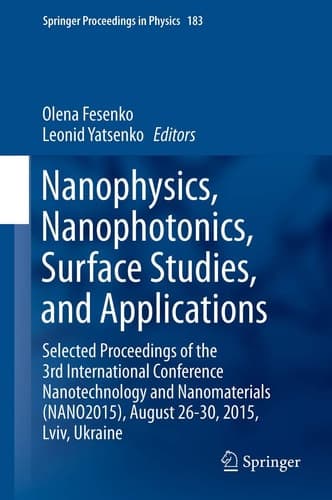 Nanophysics, Nanophotonics, Surface Studies, and Applications Selected Proceedings of the 3rd International Conference Nanotechnology and Nanomaterials (NANO2015), August 26-30, 2015, Lviv, Ukraine