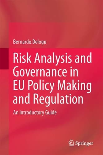 Risk Analysis and Governance in EU Policy Making and Regulation An Introductory Guide