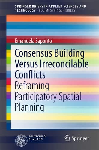 Consensus Building Versus Irreconcilable Conflicts Reframing Participatory Spatial Planning