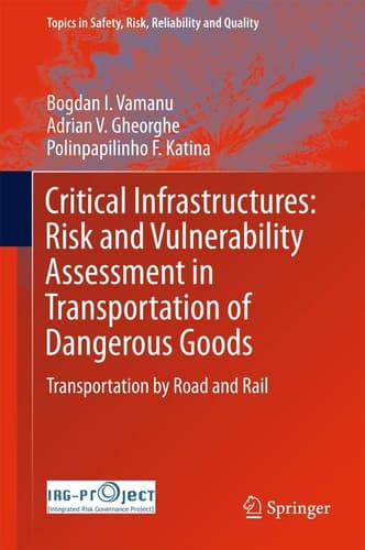 Critical Infrastructures: Risk and Vulnerability Assessment in Transportation of Dangerous Goods Transportation by Road and Rail