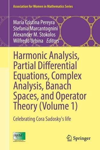 Harmonic Analysis, Partial Differential Equations, Complex Analysis, Banach Spaces, and Operator Theory (Volume 1) Celebrating Cora Sadosky's life