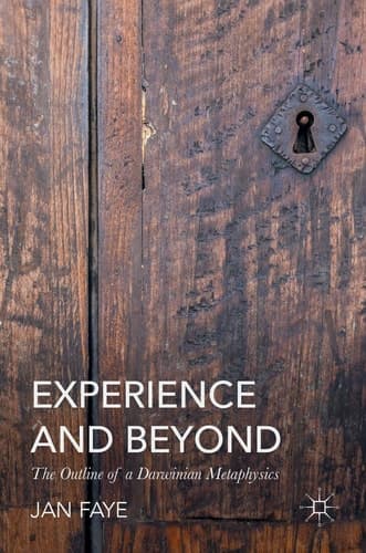 Experience and Beyond The Outline of A Darwinian Metaphysics