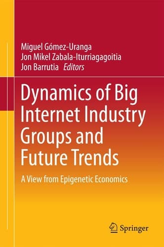 Dynamics of Big Internet Industry Groups and Future Trends A View from Epigenetic Economics