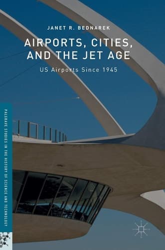 Airports, Cities, and the Jet Age US Airports Since 1945