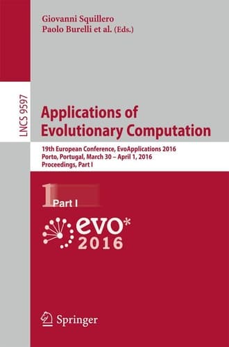 Applications of Evolutionary Computation 19th European Conference, EvoApplications 2016, Porto, Portugal, March 30 -- April 1, 2016, Proceedings, Part I