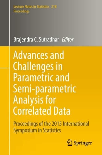 Advances and Challenges in Parametric and Semi-parametric Analysis for Correlated Data Proceedings of the 2015 International Symposium in Statistics