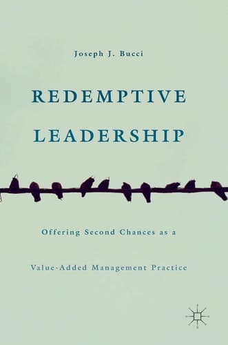 Redemptive Leadership Offering Second Chances as a Value-Added Management Practice