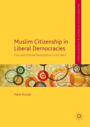 Muslim Citizenship in Liberal Democracies Civic and Political Participation in the West