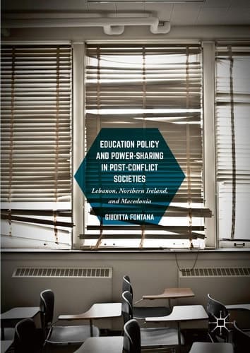 Education Policy and Power-Sharing in Post-Conflict Societies Lebanon, Northern Ireland, and Macedonia
