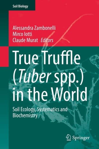 True Truffle (Tuber spp.) in the World Soil Ecology, Systematics and Biochemistry