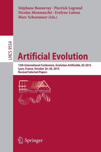 Artificial Evolution 12th International Conference, Evolution Artificielle, EA 2015, Lyon, France, October 26-28, 2015. Revised Selected Papers