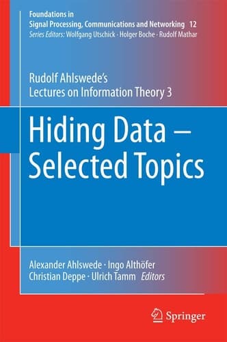 Hiding Data - Selected Topics Rudolf Ahlswede’s Lectures on Information Theory 3