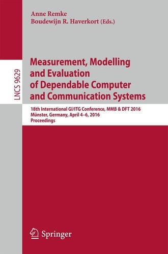 Measurement, Modelling and Evaluation of Dependable Computer and Communication Systems 18th International GI/ITG Conference, MMB & DFT 2016, Münster, Germany, April 4-6, 2016, Proceedings