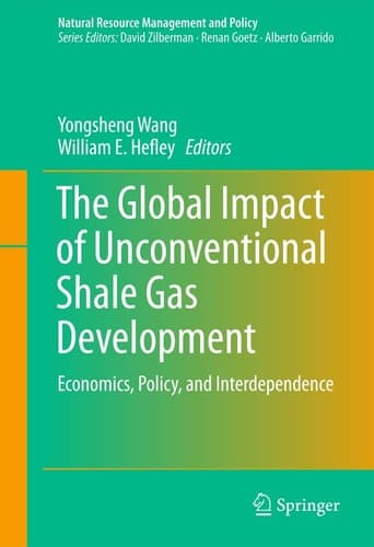 The Global Impact of Unconventional Shale Gas Development Economics, Policy, and Interdependence