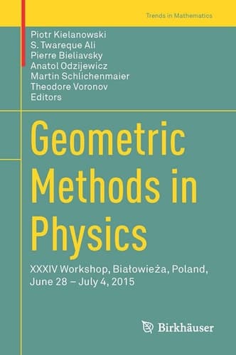 Geometric Methods in Physics XXXIV Workshop, Białowieża, Poland, June 28 – July 4, 2015